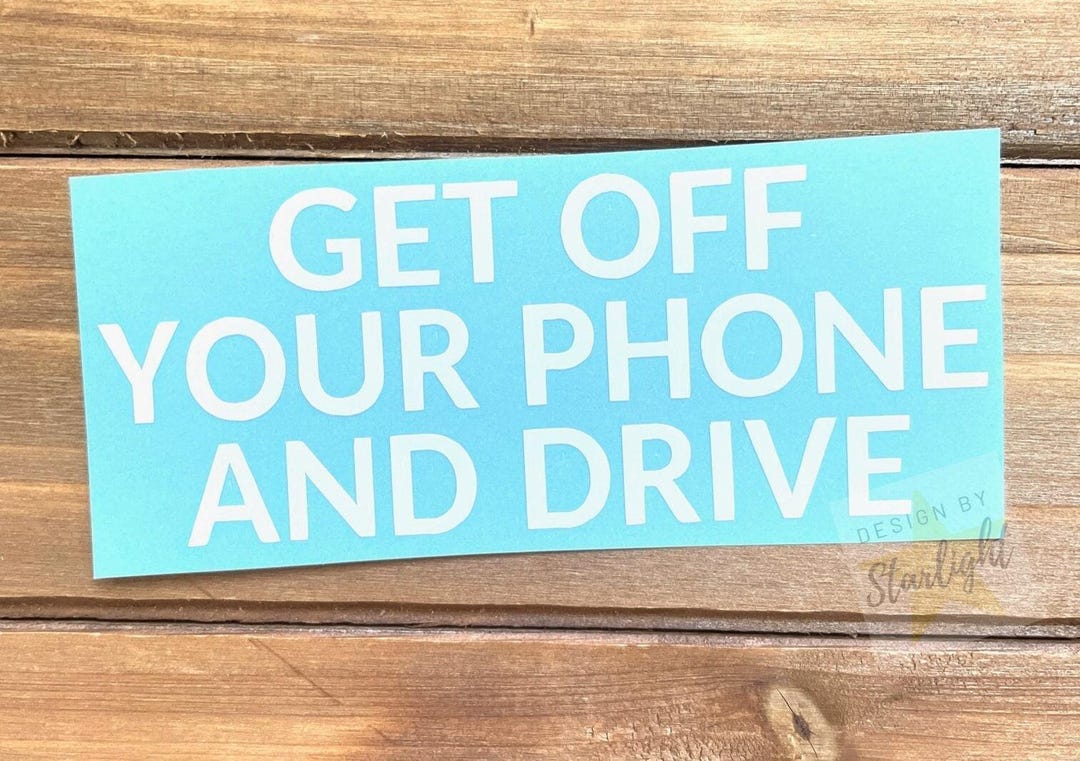 Get off Your Phone and Drive Decal - Car Decal - Bumper Sticker ...