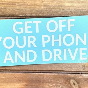 Get Off Your Phone And Drive Decal - Car Decal - Bumper Sticker - Window Sticker