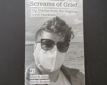 Screams of Grief: Crip Diaries from the Ongoing Covid Pandemic zine