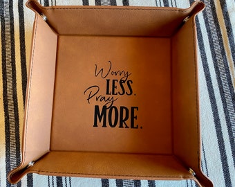 Valet Tray: Worry Less, Pray More, Key Tray, Catch-all