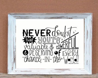 Never doubt that you're valuable