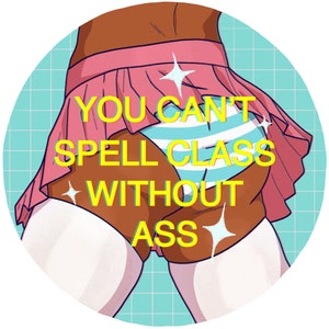 May include: A pink and blue skirt with a white stripe pattern and the text "YOU CAN'T SPELL CLASS WITHOUT ASS" in yellow.