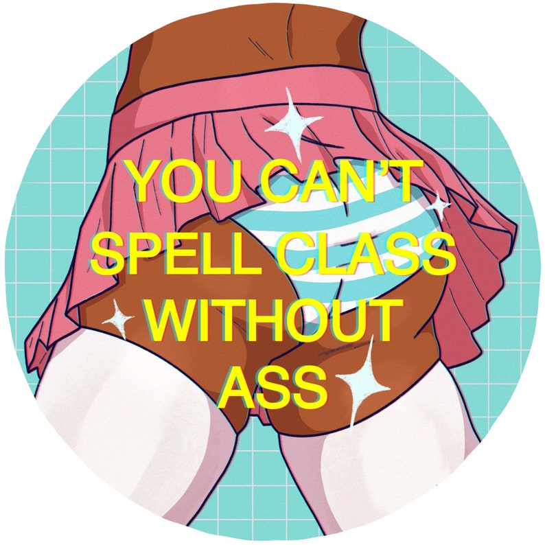 May include: A pink and blue skirt with a white stripe pattern and the text "YOU CAN'T SPELL CLASS WITHOUT ASS" in yellow.