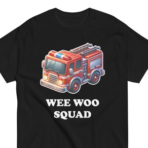 Funny Firefighter Costume, Wee Woo Squad Shirt, FireTruck Tee, Firefighter Shirt, Wee Woo Fire Truck, Firefighter Gift
