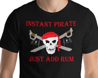 Instant Pirate Just Add Rum T-Shirt, Funny Pirate Day Shirt