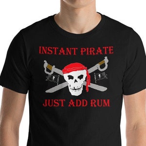 Instant Pirate Just Add Rum T-Shirt, Funny Pirate Day Shirt