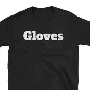 Glove Shirt that says gloves, funny mixed up shirt, wear for backwards day shirt, opposite day shirt, weird wardrobe shirt