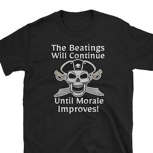 The Beatings Will Continue Until Morale Improves Shirt Funny Pirate Shirt, Caribbean Pirate shirt, Talk Like a Pirate Day Shirt