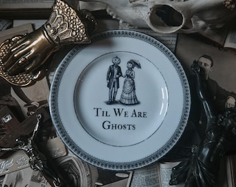 Ceramic Decorative Plate- Til we are ghosts