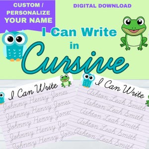 May include: A digital download featuring the text "I Can Write in Cursive" with a frog and owl graphic. Includes practice sheets with lined paper and example names for personalized cursive writing practice.