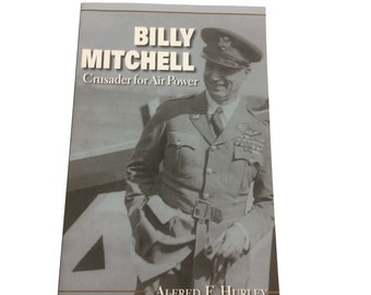 Billy Mitchell: Crusader für Air Power Book von Alfred F. Hurley