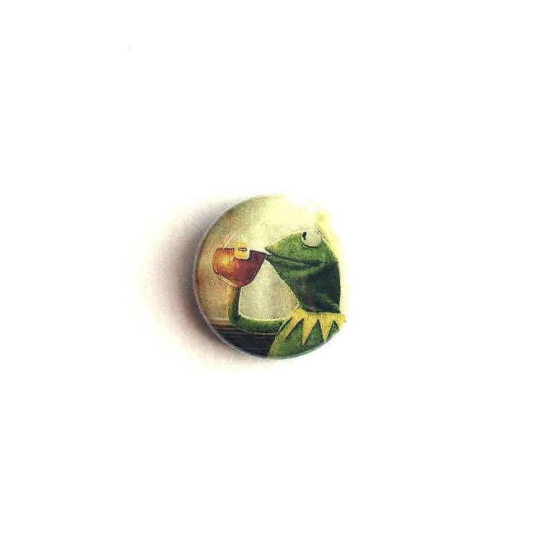 Kermit The Frog Drinking Tea Meme 1 Inch Pinback Button Funny Pop Culture Meme Button None Of My Business Meme Whats The Tea Button