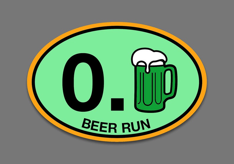May include: A green oval sticker with an orange border. The sticker has a black number "0." and a cartoon green beer mug with white foam on top. The text "BEER RUN" is below the image.