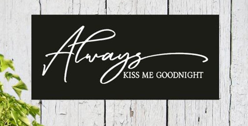 Hand Paintedwall decorfarmhouse style Always Kiss me Goodnight Wedding anniversary gift sign