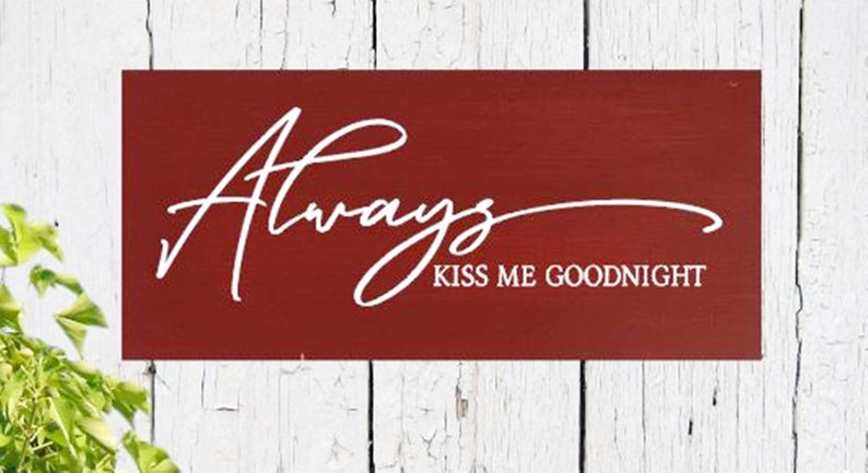 Hand Paintedwall decorfarmhouse style Always Kiss me Goodnight Wedding anniversary gift sign