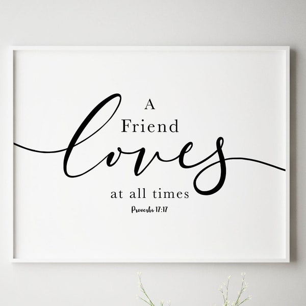 Friendship Gift Proverbs 17 Bible Verse Wall Art, A friend loves at all times, Christian Friend Gift, Gift for Sister, Scripture Quote