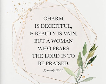 Gold Letter Print Bible Verse Printable Gold Floral Proverbs 31:30 Inspirational Bible Verse Charm is Deceptive and Beauty is Fleeting