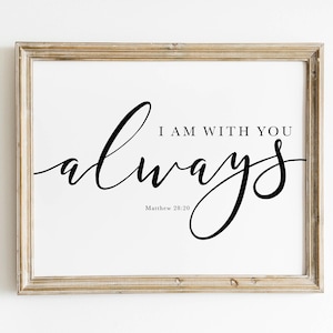 Bible Verse Wall Art, Matthew 28 20, I Am With You Always, Scripture Art With Script Font, Christian Nursery Decor