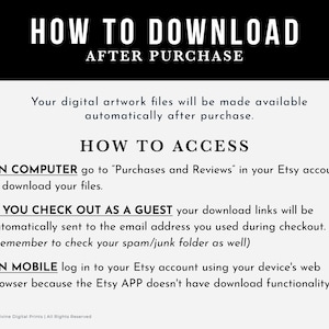 May include: An instructional graphic with black text on a white background titled HOW TO DOWNLOAD AFTER PURCHASE. It explains how to access digital files on a computer, as a guest via email, or on a mobile device using a web browser, not the Etsy app.