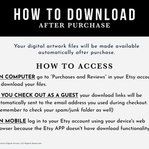 May include: A white text graphic on a black background with instructions on how to download digital artwork files after purchase from Etsy. The text includes "How to Download After Purchase", "How to Access", "On Computer", "If You Check Out As A Guest", "On Mobile", and "Copyright &copy; 2015 Divine Digital Prints | All Rights Reserved".