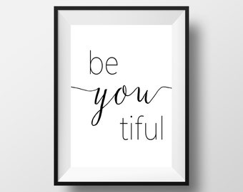 Beyoutiful Print, Beautiful Print, Be You, Be-you-tiful, Black and White Prints, Printable Quote, Beautiful Wall Art, Beautiful, Printable