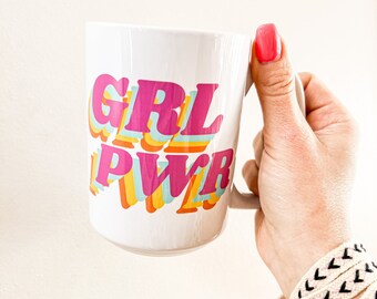 Girl Power Coffee Mug • Feminist Friend Gift