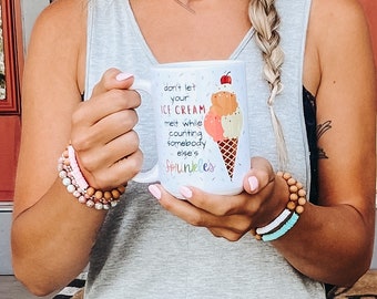 Ice Cream Mug • Inspirational Mug • Positive Mug • Don’t let your ice cream melt