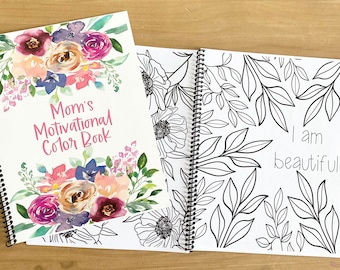 Adult Color Book - Mom's Motivational Floral Color Book with Uplifting Messages - Mother's Day Gift - A Gift For Mom