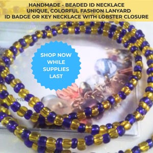 May include: A handmade beaded ID necklace with a lobster clasp. The necklace features alternating gold and purple beads. The image includes text that reads "Shop Now While Supplies Last" and "Handmade - Beaded ID Necklace, Unique, Colorful Fashion Lanyard, ID Badge or Key Necklace with Lobster Closure."