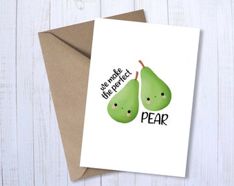 We Make The Perfect PEAR Pair | A6 Greetings Card | Food Pun | Valentine Love Couple Punny | Anniversary | Funny Humour | For Him | For Her