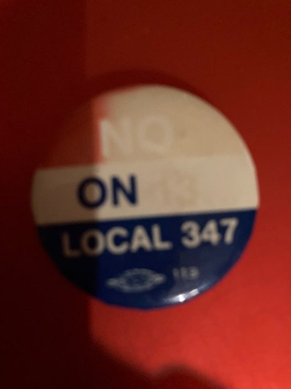 Vintage Collectible Pinback says: NO On Local 347