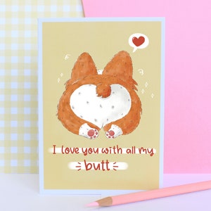 I Love You With All My Butt, Lustige Corgis Karte, Karte mit recyceltem Umschlag, 100% umweltfreundlich