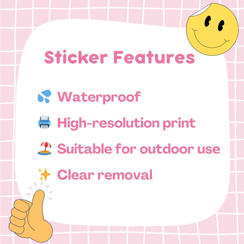 May include: A white oval graphic with the text "Sticker Features" and a yellow smiley face sticker. The text lists features: waterproof, high-resolution print, suitable for outdoor use, and clear removal. A thumbs-up graphic is in the lower left corner.