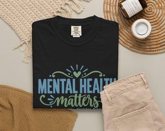 Mental Health Matters T-Shirt, Inspirational Typography Tee, Cool Casual Style, Edgy Mental Health Design, Gift for Best Friend