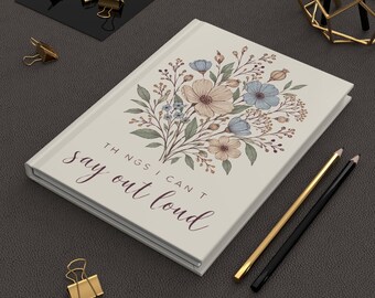 Floral Bouquet Things I Can't Say Journal, Hardcover Lined Notebook, Cool Stationery Style, Edgy Humorous Design, Gift for Writers