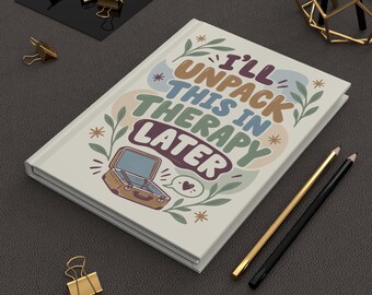 I'll Unpack This in Therapy Journal, Hardcover Lined Notebook, Cool Stationery Style, Edgy Mental Health Design, Gift for Writers