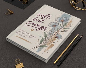Soft But Savage Journal, Hardcover Lined Notebook, Cool Stationery Style, Edgy Sarcastic Design, Gift for Writers
