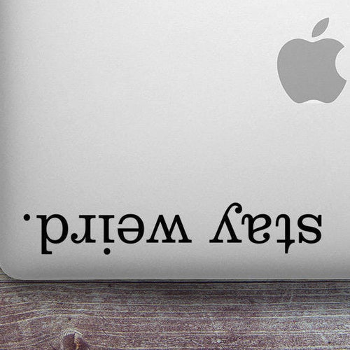 Stay Weird Sticker Quote Laptop Decal Laptop Stickers Etsy
