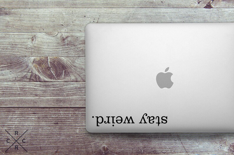 Stay Weird Sticker Quote Laptop Decal Laptop Stickers Etsy