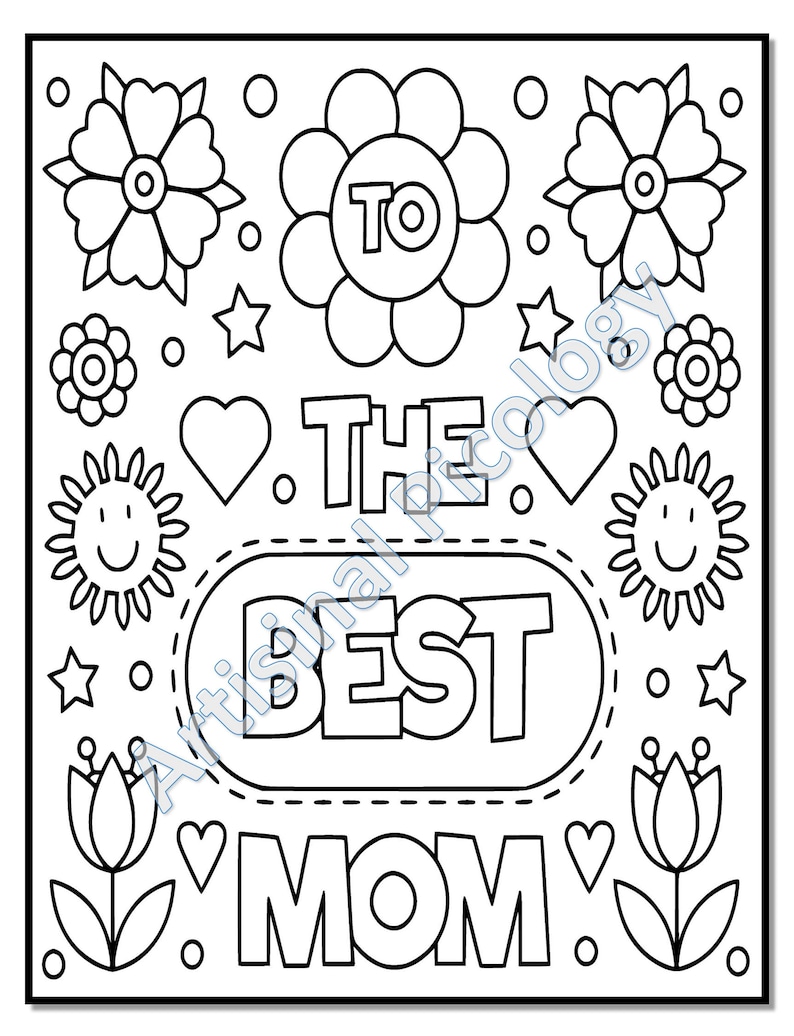 May include: A black and white coloring page with the text "To The Best Mom" surrounded by flowers, hearts, stars, and suns.