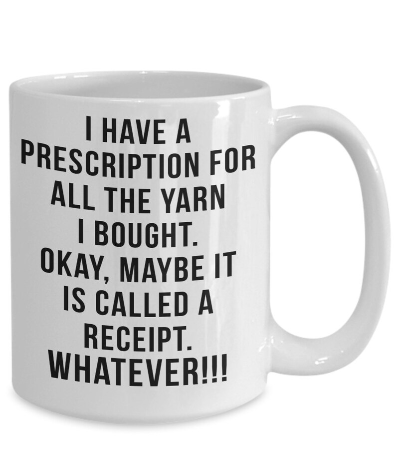 Funny Yarn Coffee Mug I Have A Prescription For All The Yarn Gift for Crocheter Crocheting Coffee Cup Funny Mug image 1