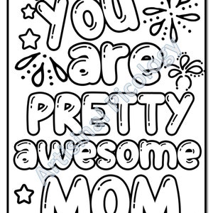 May include: Black and white printable coloring page with the text "You are pretty awesome Mom" in a bold, bubble-like font. The text is surrounded by stars and fireworks.