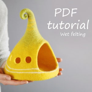 Tutorial para hacer una casa de fieltro: Fieltro húmedo y fieltro con aguja (patrón en PDF)