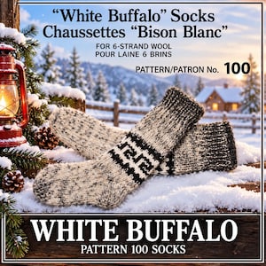 May include: A pair of hand-knitted socks featuring a speckled cream and black wool pattern with a distinct black geometric band. The text on the image reads White Buffalo Socks, Bison Blanc, for 6-strand wool, Pattern No. 100, and White Buffalo Pattern 100 Socks.