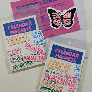 May include: Two sets of calendar magnets in clear plastic sleeves, featuring text labels like VACATION, APPOINTMENT, and TIMESHEET DUE. A pink card with STICKERS X SAMANTHA text and a separate butterfly sticker with pink wings and black outlines are included.