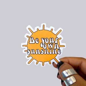 Be Your Own Sunshine Waterproof Sticker Magnet