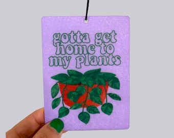 Gotta Get Home To My Plants Hanging Car Air Freshener car accessories car fragrance gift new driver