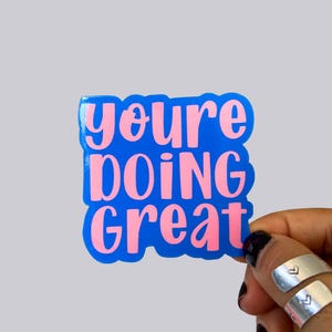 You’re Doing Great Waterproof Sticker / Magnet