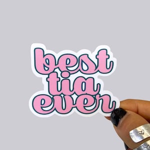 Best Tia Ever Waterproof Sticker or Magnet