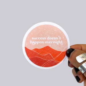 Success Doesn’t Happen Overnight Waterproof Sticker Magnet